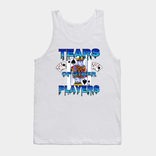 TEARS OF OTHER PLAYERS Tank Top